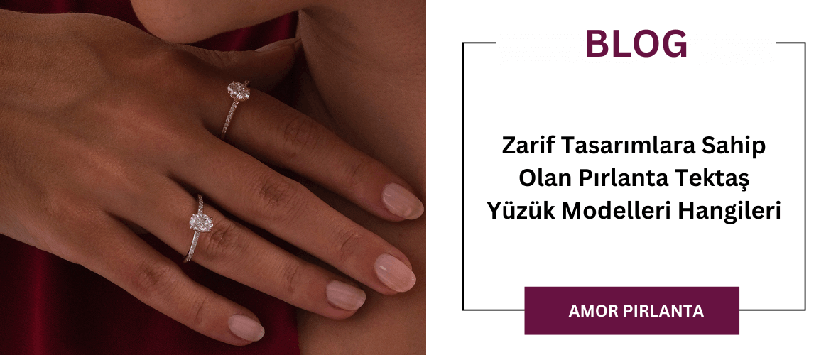 Zarif Tasarımlara Sahip Olan Pırlanta Tektaş Yüzük Modelleri Hangileri